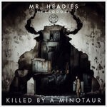 cover: Mr Headies - Killed By A Minotaur