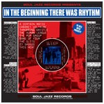 cover: Soul Jazz Records Presents - Soul Jazz Records Presents IN THE BEGINNING THERE WAS RHYTHM