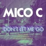 cover: Mico C - Don't Let Me Go (Remixes)