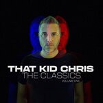 cover: That Kid Chris - That Kid Chris - The Classics, Vol 1