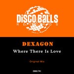 cover: Dexagon - Where There Is Love