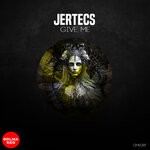 cover: Jertecs - Give Me