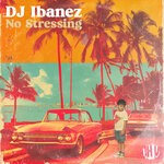 cover: DJ Ibanez - No Stressing