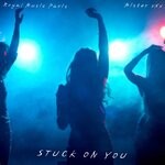 cover: MISTER XXX|Royal Music Paris - Stuck On You