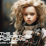 cover: Cam Lasky - The Algorithms For Love