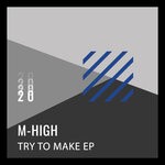 cover: M-High - Try To Make EP