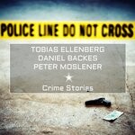 cover: Daniel Backes|Tobias Ellenberg|Peter Moslener - Crime Stories