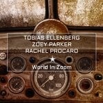 cover: Zoey Parker|Rachel Procaro|Tobias Ellenberg - World In Zoom