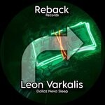 cover: Leon Varkalis - Dollaz Neva Sleep