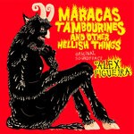 cover: Alex Figueira - Maracas, Tambourines And Other Hellish Things (Original Soundtrack)