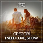 cover: GREGORI - I Need Love, Show