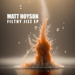 cover: Matt Hoyson - Filthy Jizz EP