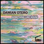 cover: Damian Otero - Something Like House