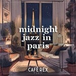 cover: Cafe Rex Paris - Midnight Jazz In Paris