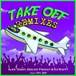 cover: Alex Teddy|DeeJay Froggy|DJ Raffy|Ivy Joy - Takeoff (Remixes)