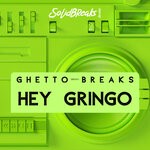 cover: Ghetto Breaks - Hey Gringo