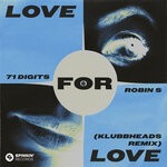 cover: 71 Digits|Robin S - Love For Love (Klubbheads Remix) [Extended Mix]