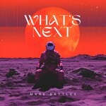 cover: Mark Battles - What's Next (Explicit)