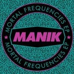 cover: MANIK (NYC) - Mortal Frequencies