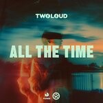 cover: twoloud - All The Time