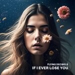 cover: Flying Decibels - If I Ever Lose You