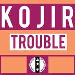 cover: Kojir - Trouble