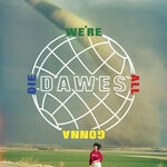 cover: Dawes - We're All Gonna Die