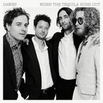 cover: Dawes - When The Tequila Runs Out