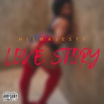 cover: Hismajesty - Love Story (Explicit)