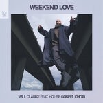 cover: Will Clarke|House Gospel Choir - Weekend Love