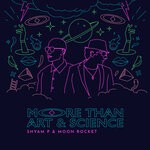 cover: Moon Rocket|More Than Art & Science|Shyam P - More Than Art And Science (Extended Mixes)