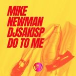 cover: Djsakisp|Mike Newman - Do To Me (Original Mix)