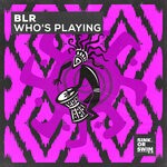 cover: BLR - Who's Playing (Extended Mix)