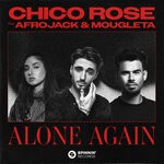 cover: Afrojack|Chico Rose|Mougleta - Alone Again (Extended Mix) (Explicit)