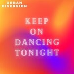 cover: Urban Diversion - Keep On Dancing Tonight