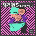 cover: Dombresky - IRLY (I Really Love You) [Extended Mix]