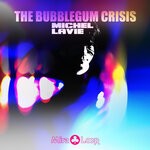 cover: Michel Lavie - The Bubblegum Crisis