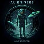 cover: Alien Sees - Innerspacer