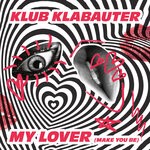 cover: Klub Klabauter - My Lover (Make You Be)