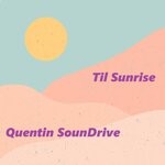 cover: Quentin SounDrive - Til Sunrise