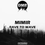 cover: MiMiR - Rave To Wave