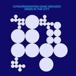 cover: Synchronisation Ohne Grenzen - Birds In The City