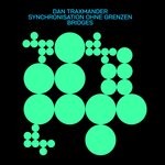 cover: Synchronisation Ohne Grenzen|Dan Traxmander - Bridges