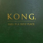 cover: Kong. - Hell Is A Holy Place.