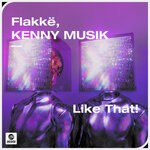 cover: FLAKKE|KENNY MUSIK - Like That! (Extended Mix)