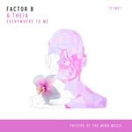 cover: Factor B|Theia - Everywhere To Me