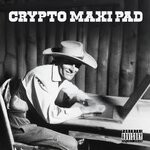 cover: The Crypto Cowboy - Crypto Maxi Pad (Explicit)