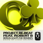 cover: Re-Beat Project|Robert B. - Berlin Lights The Remixes