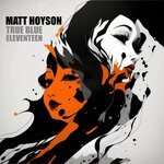 cover: Matt Hoyson - True Blue/Eleventeen