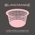 cover: Blancmange - Everything Is Connected (The Best Of Blancmange)